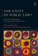 Unity of Public Law?, The: Doctrinal, Theoretical and Comparative Perspectives
